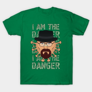 I am the danger - covid T-Shirt